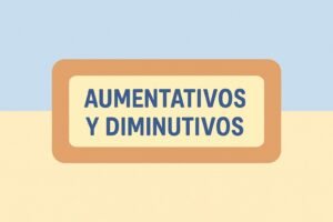 Aumentativo_Disminutivos